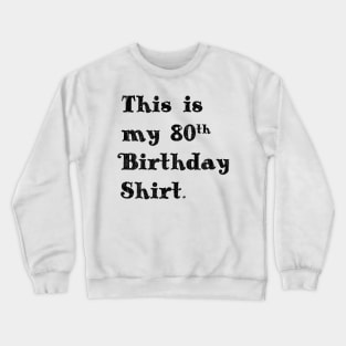 This is my 80th Birthday print. Eighty Birthday Gift Idea graphic Crewneck Sweatshirt